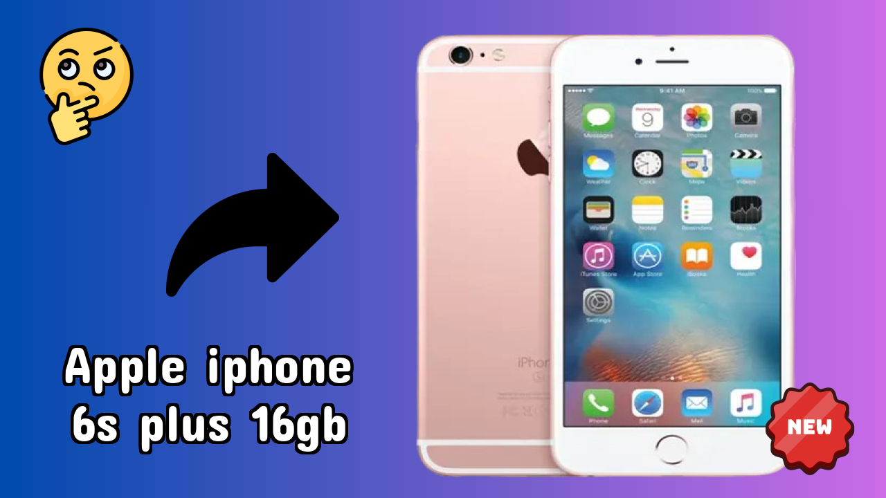 2026 में Apple IPhone 6s Plus 16GB चुनने के टॉप कारण