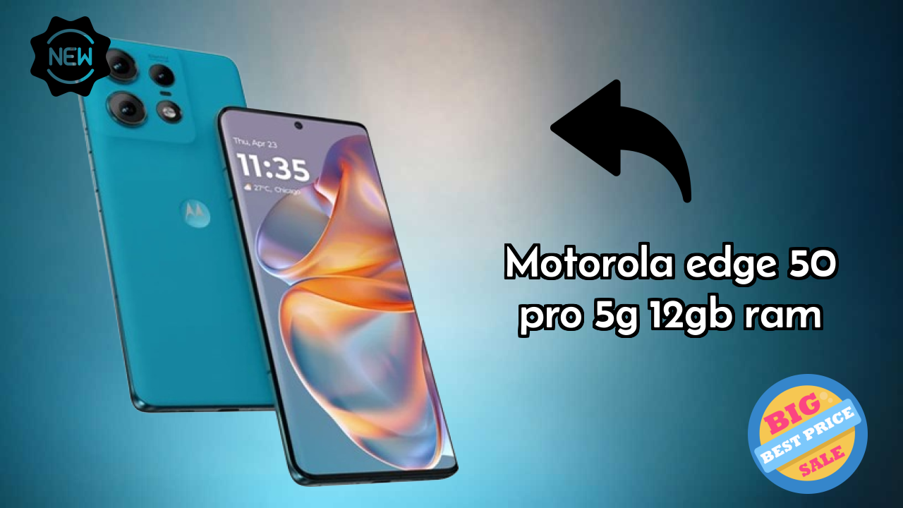 Motorola Edge 50 Pro 5G 12GB RAM 2026 बनाम बाजार प्रतिस्पर्धा – एक्सपर्ट फैसला