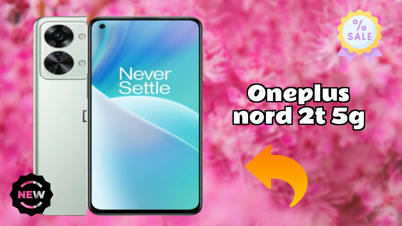 OnePlus OnePlus Nord 2T 5G - पूरा गाइड और बेस्ट डील