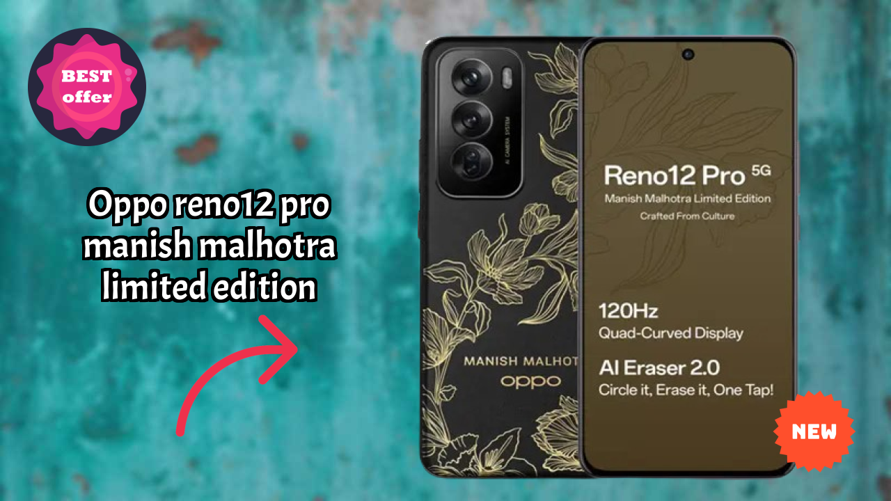 Oppo फैंस अलर्ट: OPPO Reno12 Pro Manish Malhotra Limited Edition कीमत में भारी गिरावट ₹36,999